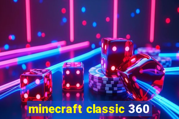 minecraft classic 360